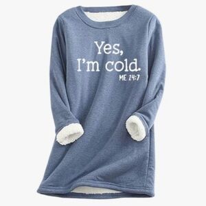 Lilicloth Blue Long Sleeve Fleece Lined Pullover Yes I’m Cold Sweatshirt NWOT